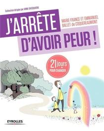J'arrête d'avoir peur - 21 jours pour changer
