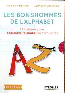 Les bonshommes de l'alphabet - 13 histoires pour apprendre l'alphabet en s'amusant !