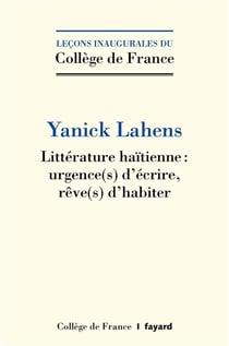 Littérature haïtienne : urgence(s) d'écrire, rêve()s d'habiter