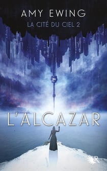 La cité du ciel Tome 2 : l'Alcazar