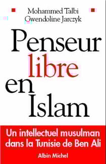 Penseur libre en Islam - un intellectuel musulman dans la Tunisie de Ben Ali