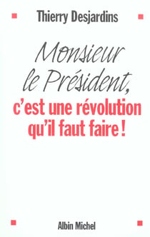 Monsieur le president, c'est une revolution qu'il faut faire !