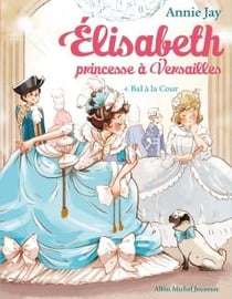 Elisabeth, princesse à Versailles Tome 4 : bal à la cour