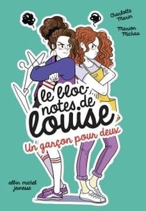 Le bloc-notes de Louise Tome 5 : un garçon pour deux