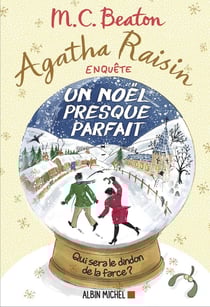 Agatha Raisin enquête Tome 18 : un Noël presque parfait