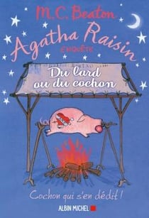 Agatha Raisin enquête Tome 22 : du lard ou du cochon