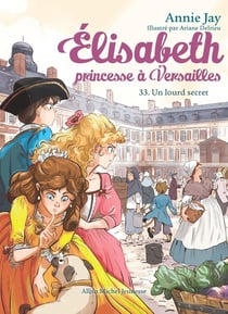Elisabeth, princesse à Versailles Tome 33 : Un lourd secret