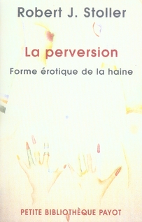 La perversion - forme érotique de la haine