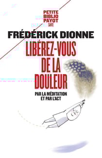 Libérez-vous de la douleur - par la méditation et l'ACT