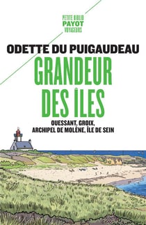 Grandeur des îles - Ouessant, Groix, archipel de Molène, île de Sein