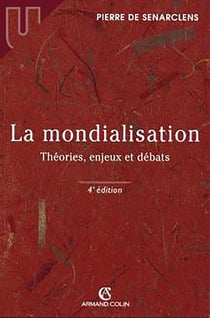 La mondialisation - Théories, enjeux et débats : Théories, enjeux et débats (4e édition)