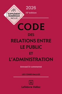 Code des relations entre le public et l'administration : Annoté et commenté (édition 2026)