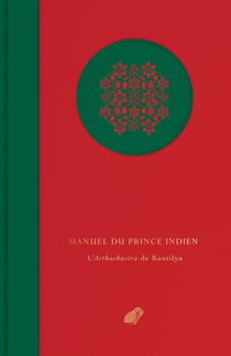 Manuel du Prince Indien : l'Arthashastra de Kautilya