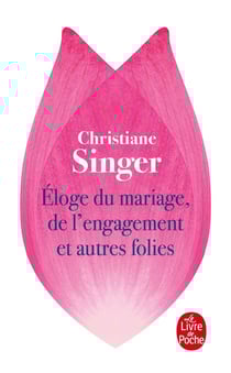 Éloge du mariage, de l'engagement et autres folies