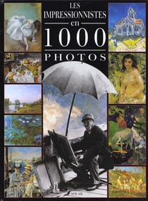Les impressionnistes en 1000photos