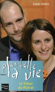 Plus belle la vie t.3 - le trésor du mistral