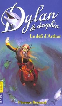 Dylan le dauphin t.5 - le défi d'Arthur