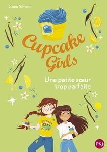 Cupcake Girls Tome 21 : une petite soeur trop parfaite