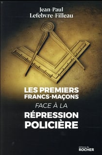 Les premiers francs-maçons face à la répression policière