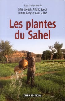 Les plantes du sahel - plantes alimentaires, médicinales et cosmétiques