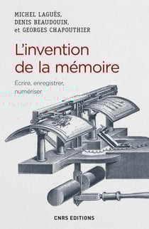 L'invention de la mémoire - écrire, enregistrer, numériser