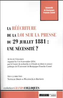 LA REECRITURE DE LA LOI SUR LA PRESSE DU 29 JUILLET 1881 : UNE NECESSITE ?