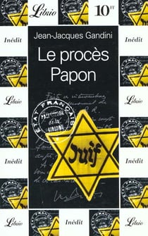 Proces papon (le) - - histoire d'une ignominie ordinaire au service de l'etat