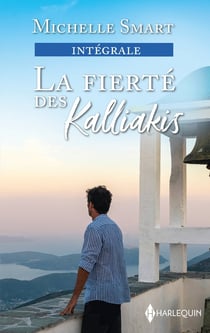 La fierté des Kallakis : sur ordre du prince, l'héritier secret des Kallakis, quand l'amour fait loi