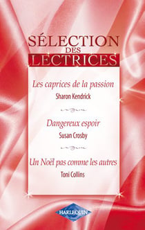 Les caprices de la passion - dangereux espoir - un noël pas comme les autres