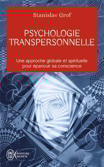 Psychologie transpersonnelle - une approche globale et spirituelle pour épanouir sa conscience