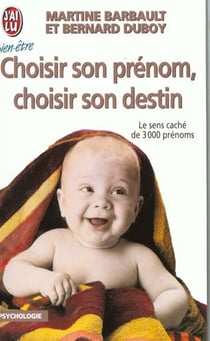 Choisir son prenom, choisir son destin - le sens cache de 3000 prenoms
