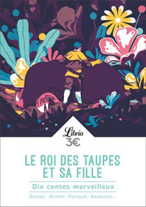 Le roi des taupes et sa fille - dix contes merveilleux