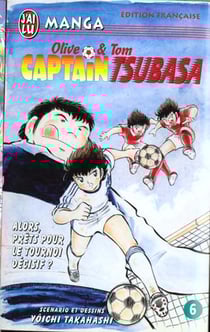 Olive et Tom - Captain Tsubasa Tome 6 : alors prêt pour le tournoi décisif
