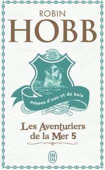 Les Aventuriers de la mer Tome 5 : Prisons d'eau et de bois