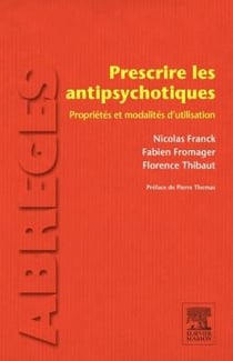 Prescrire les antipsychotiques - propriétés et modalités d'utilisation