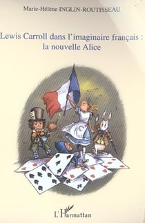 Lewis Carroll dans l'imaginaire français: la nouvelle Alice
