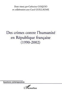 Des crimes contre l'humanité en République française : (1990-2002)