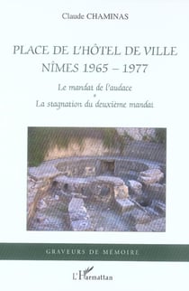 Place de l'hôtel de ville - Nîmes 1965-1977 - le mandat de l'audace, la stagnation du deuxième mandat