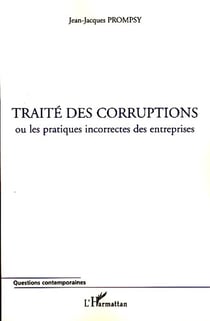 Traité des corruptions - ou les pratiques incorrectes des entreprises