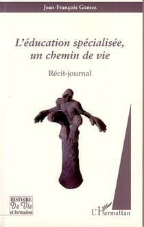 L'éducation spécialisée, un chemin de vie - récit-journal