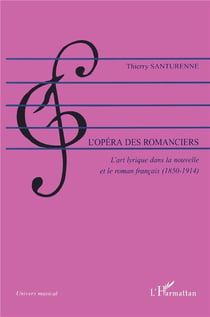 L'opéra des romanciers - l'art lyrique dans la nouvelle et le roman français (1850-1914)