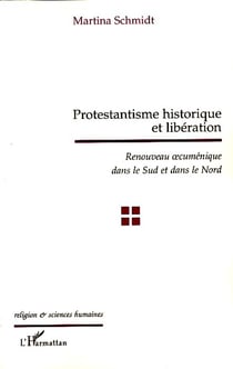 Protestantisme historique et libération - renouveau oecuménique dans le sud et dans le nord