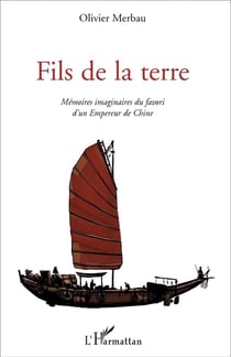 Fils de la terre - mémoires imaginaires du favori d'un empereur de chine