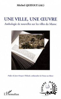 Une ville, une oeuvre - anthologie de nouvelles sur les villes du Maroc