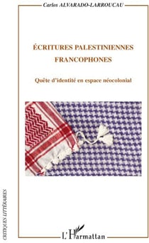 Écritures palestiniennes francophones - quête d'identité en espace néocolonial