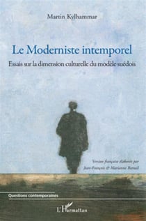 Le moderniste intemporel - essais sur la dimension culturelle du modèle suédois