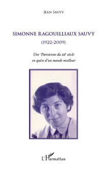 Simonne ragouilliaux sauvy (1922-2009) - une parisienne du xx siècle en quête d'un monde meilleur