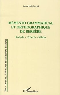 Mémento grammatical et orthographqiue de berbère - kabyle, chleuh, rifain