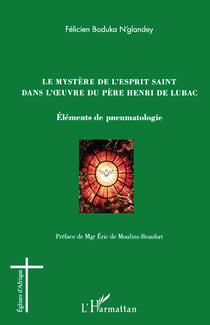 Le mystère de l'esprit saint dans l'oeuvre du père Henri de Lubac - éléments de pneumatologie