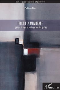Trouer la membrane - penser et vivre la politique par des gestes